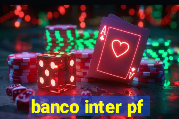 banco inter pf